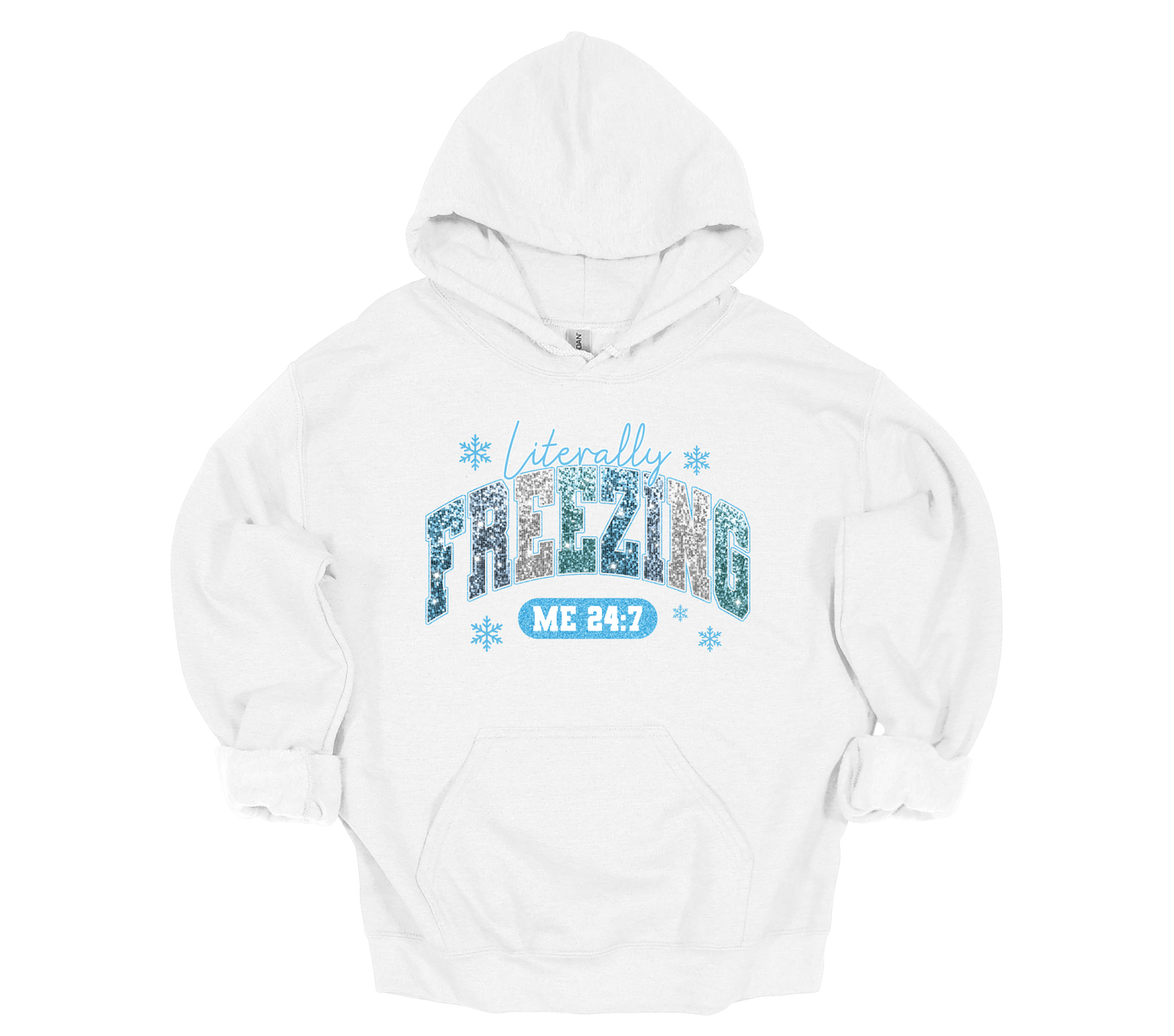 Literally Freezing Me 24/7 Hoodie