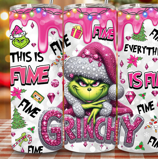 This is Fine... Totally Fine Grinchy Tumbler